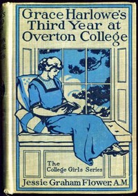 Cover of Grace Harlowe's Third Year at Overton College