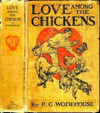 Cover of Love Among the Chickens A Story of the Haps and Mishaps on an English Chicken Farm