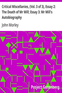 Cover of Critical Miscellanies, (Vol. 3 of 3), Essay 2: The Death of Mr Mill; Essay 3: Mr Mill's Autobiography