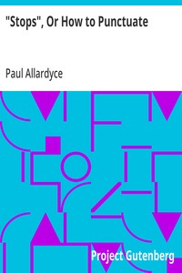 Cover of "Stops", Or How to Punctuate A Practical Handbook for Writers and Students