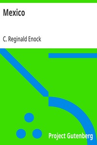 Cover of Mexico Its Ancient and Modern Civilisation, History, Political Conditions, Topography, Natural Resources, Industries and General Development