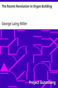 Cover of The Recent Revolution in Organ Building Being an Account of Modern Developments