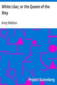 Cover of White Lilac; or the Queen of the May