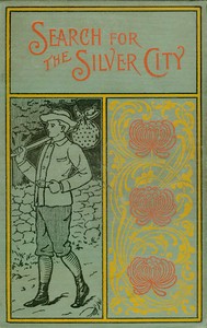 Cover of The Search for the Silver City: A Tale of Adventure in Yucatan