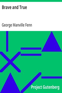 Cover of Brave and True Short stories for children by G. M. Fenn and Others