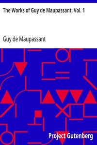 Cover of The Works of Guy de Maupassant, Vol. 1 Boule de Suif and Other Stories