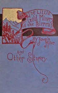 Cover of The Little Gold Miners of the Sierras and Other Stories
