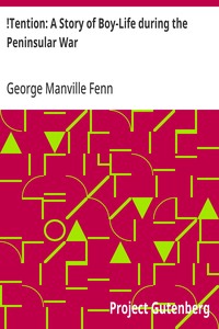 Cover of !Tention: A Story of Boy-Life during the Peninsular War