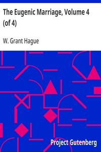 Cover of The Eugenic Marriage, Volume 4 (of 4) A Personal Guide to the New Science of Better Living and Better Babies