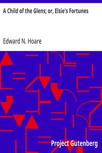 Cover of A Child of the Glens; or, Elsie's Fortunes
