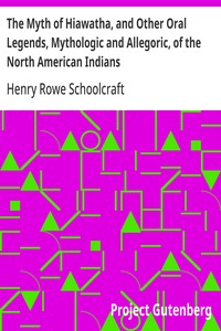 Cover of The Myth of Hiawatha, and Other Oral Legends, Mythologic and Allegoric, of the North American Indians