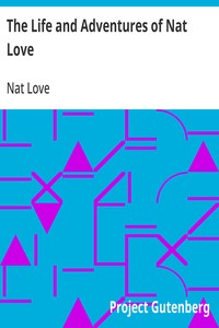 Cover of The Life and Adventures of Nat Love Better Known in the Cattle Country as "Deadwood Dick"