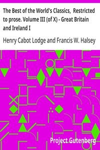 Cover of The Best of the World's Classics, Restricted to prose. Volume III (of X) - Great Britain and Ireland I