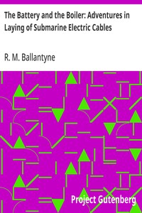 Cover of The Battery and the Boiler: Adventures in Laying of Submarine Electric Cables