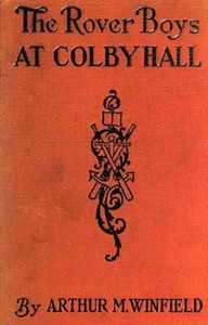 Cover of The Rover Boys at Colby Hall; or, The Struggles of the Young Cadets