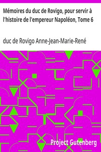 Cover of Mémoires du duc de Rovigo, pour servir à l'histoire de l'empereur Napoléon, Tome 6