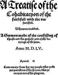 Cover of A treatise of the cohabitacyon of the faithfull with the vnfaithfull. Whereunto is added. A sermon made of the confessing of Christe and his gospell, and of the denyinge of the same.