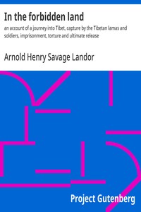 Cover of In the forbidden land : $b an account of a journey into Tibet, capture by the Tibetan lamas and soldiers, imprisonment, torture and ultimate release