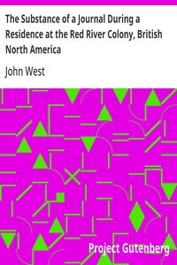 Cover of The Substance of a Journal During a Residence at the Red River Colony, British North America and Frequent Excursions Among the North-West American Indians, In the Years 1820, 1821, 1822, 1823.