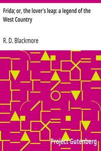 Cover of Frida; or, the lover's leap: a legend of the West Country From "Slain by the Doones" by R. D. Blackmore