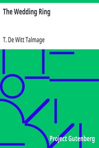 Cover of The Wedding Ring A Series of Discourses for Husbands and Wives and Those Contemplating Matrimony