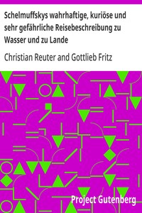 Cover of Schelmuffskys wahrhaftige, kuriöse und sehr gefährliche Reisebeschreibung zu Wasser und zu Lande