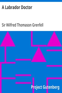 Cover of A Labrador Doctor The Autobiography of Wilfred Thomason Grenfell