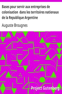 Cover of Bases pour servir aux entreprises de colonisation dans les territoires nationaux de la Republique Argentine
