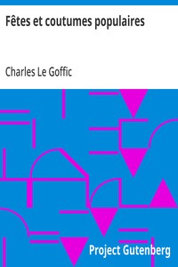 Cover of Fêtes et coutumes populaires Les fêtes patronales—Le réveillon—Masques et travestis—Le joli mois de Mai—Les noces en Bretagne—La fête des morts—Les feux de la Saint-Jean—Danses et Musiques populaires