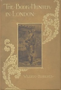 Cover of The Book-Hunter in London Historical and Other Studies of Collectors and Collecting