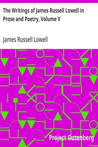 Cover of The Writings of James Russell Lowell in Prose and Poetry, Volume V Political Essays