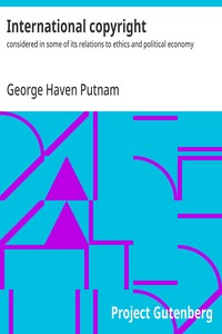 Cover of International copyright : $b considered in some of its relations to ethics and political economy
