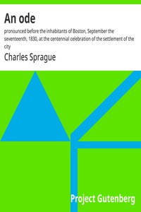Cover of An ode : $b pronounced before the inhabitants of Boston, September the seventeenth, 1830, at the centennial celebration of the settlement of the city