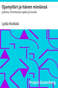 Cover of Ojamylläri ja hänen miniänsä : $b jutelma, Vironkansan opiksi ja huviksi