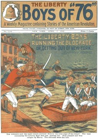 Cover of The Liberty Boys Running the Blockade; or, Getting Out of New York