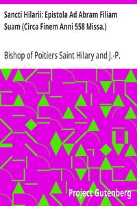 Cover of Sancti Hilarii: Epistola Ad Abram Filiam Suam (Circa Finem Anni 558 Missa.) Patrologiae Cursus Completus; Tomus X