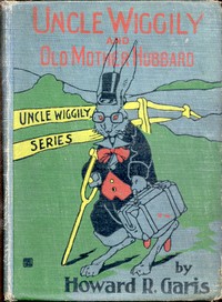 Cover of Uncle Wiggily and Old Mother Hubbard Adventures of the Rabbit Gentleman with the Mother Goose Characters