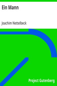 Cover of Ein Mann Des Seefahrers und aufrechten Bürgers Joachim Nettelbeck wundersame Lebensgeschichte von ihm selbst erzählt