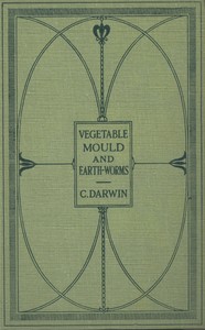 Cover of The Formation of Vegetable Mould Through the Action of Worms With Observations on Their Habits