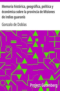 Cover of Memoria histórica, geográfica, política y éconómica sobre la provincia de Misiones de indios guaranís