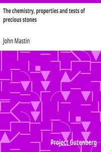Cover of The chemistry, properties and tests of precious stones