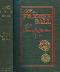 Cover of The Filigree Ball Being a full and true account of the solution of the mystery concerning the Jeffrey-Moore affair