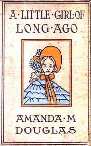 Cover of A Little Girl of Long Ago; Or, Hannah Ann A Sequel to a Little Girl in Old New York