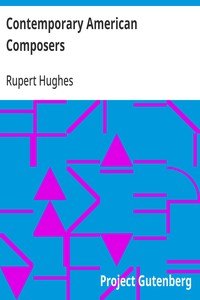 Cover of Contemporary American Composers Being a Study of the Music of This Country, Its Present Conditions and Its Future, with Critical Estimates and Biographies of the Principal Living Composers; and an Abundance of Portraits, Fac-simile Musical Autographs, and Compositions