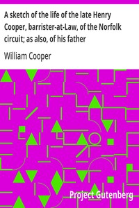 Cover of A sketch of the life of the late Henry Cooper, barrister-at-Law, of the Norfolk circuit; as also, of his father