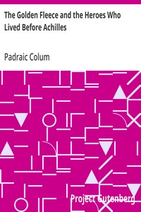 Cover of The Golden Fleece and the Heroes Who Lived Before Achilles