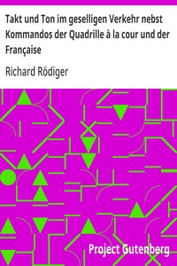 Cover of Takt und Ton im geselligen Verkehr nebst Kommandos der Quadrille à la cour und der Française