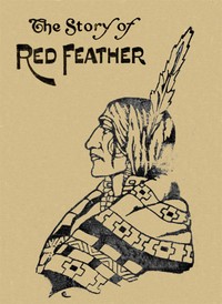 Cover of The Story of Red Feather: A Tale of the American Frontier
