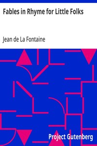 Cover of Fables in Rhyme for Little Folks From the French of La Fontaine