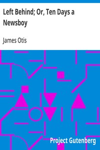 Cover of Left Behind; Or, Ten Days a Newsboy